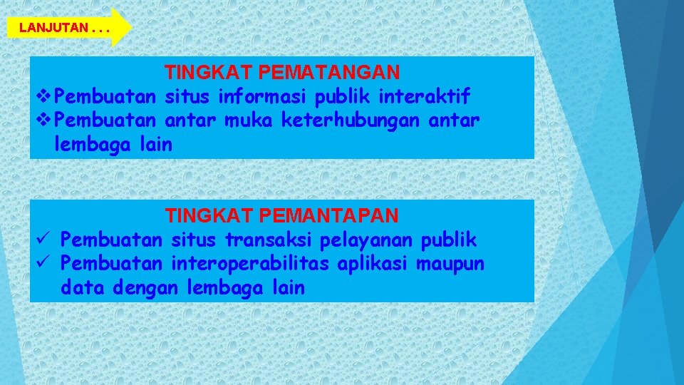 LANJUTAN. . . TINGKAT PEMATANGAN v Pembuatan situs informasi publik interaktif v Pembuatan antar