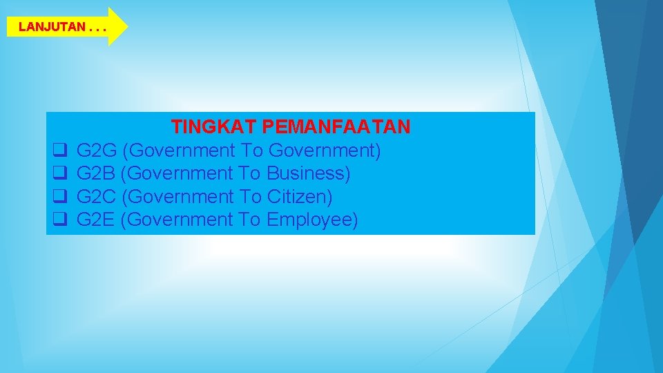 LANJUTAN. . . q q TINGKAT PEMANFAATAN G 2 G (Government To Government) G