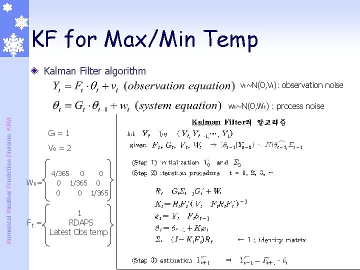 KF for Max/Min Temp Kalman Filter algorithm vt~N(0, Vt): observation noise Numerical Weather Prediction KF for Max/Min Temp Kalman Filter algorithm vt~N(0, Vt): observation noise Numerical Weather Prediction