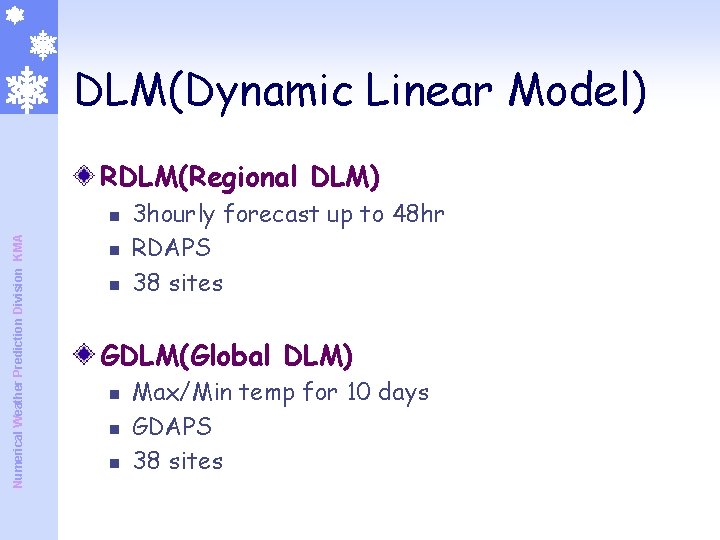DLM(Dynamic Linear Model) RDLM(Regional DLM) Numerical Weather Prediction Division KMA n n n 3 DLM(Dynamic Linear Model) RDLM(Regional DLM) Numerical Weather Prediction Division KMA n n n 3