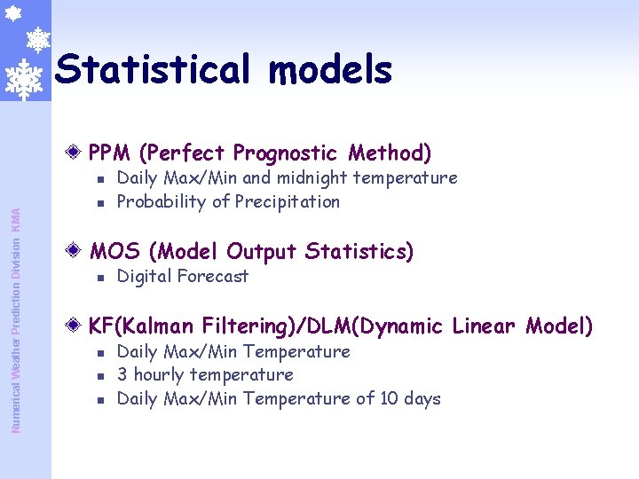 Statistical models PPM (Perfect Prognostic Method) Numerical Weather Prediction Division KMA n n Daily Statistical models PPM (Perfect Prognostic Method) Numerical Weather Prediction Division KMA n n Daily