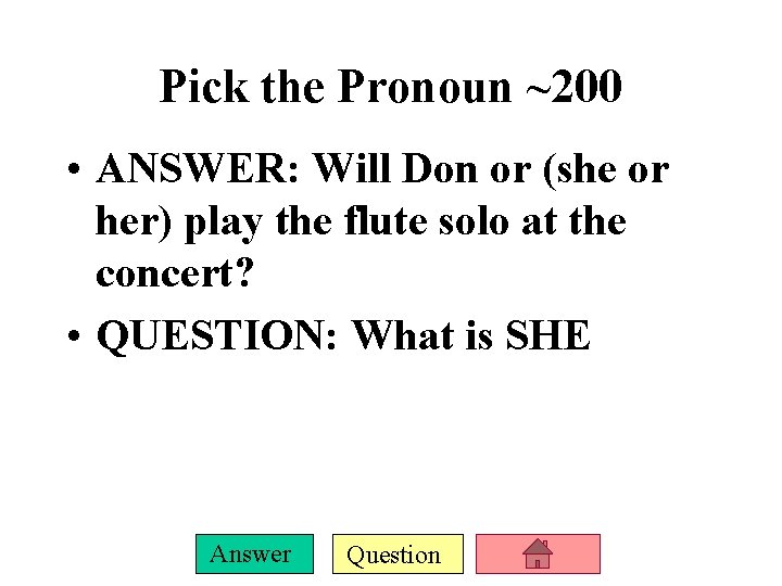 Pick the Pronoun ~200 • ANSWER: Will Don or (she or her) play the