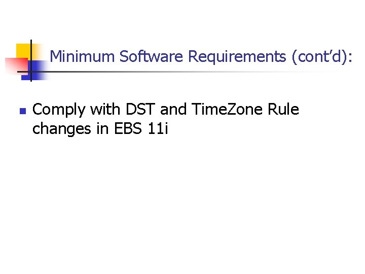 Minimum Software Requirements (cont’d): n Comply with DST and Time. Zone Rule changes in