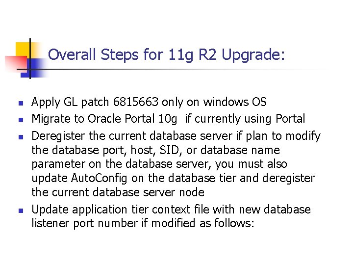 Overall Steps for 11 g R 2 Upgrade: n n Apply GL patch 6815663