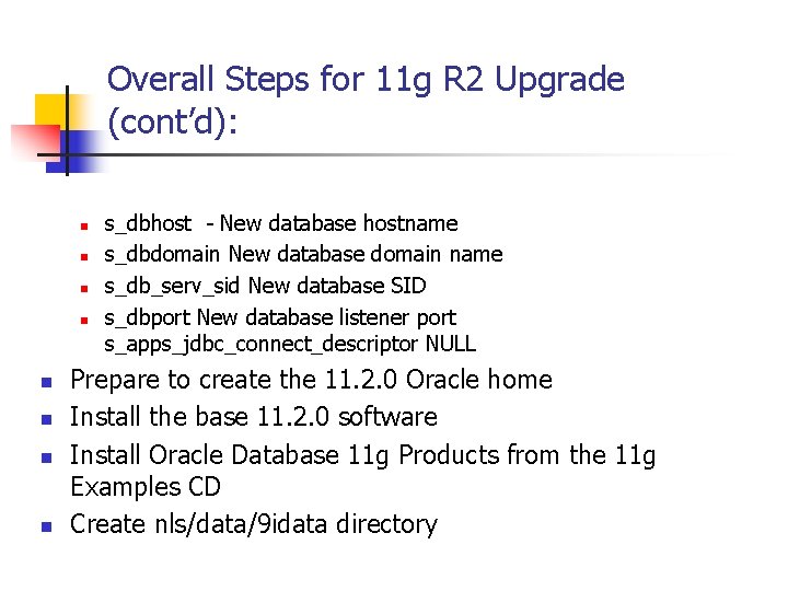 Overall Steps for 11 g R 2 Upgrade (cont’d): n n n n s_dbhost