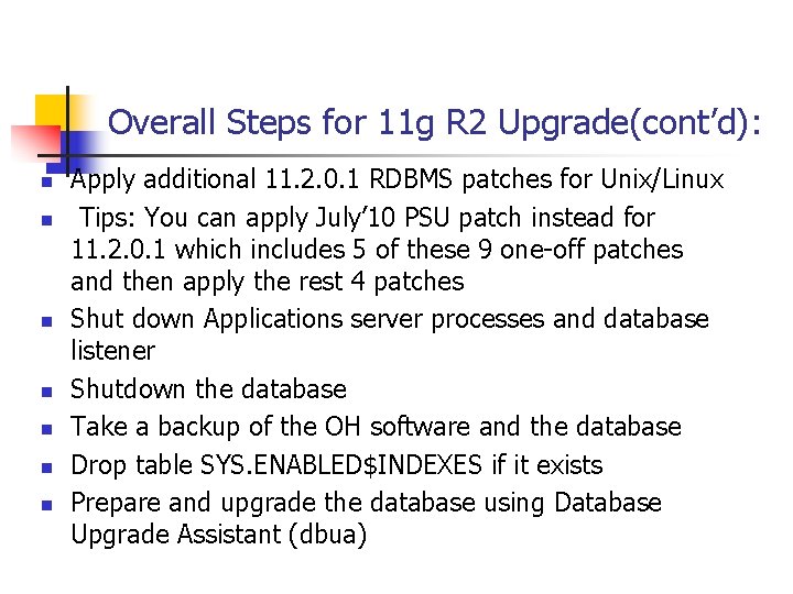 Overall Steps for 11 g R 2 Upgrade(cont’d): n n n n Apply additional