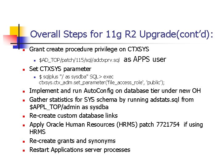 Overall Steps for 11 g R 2 Upgrade(cont’d): n Grant create procedure privilege on