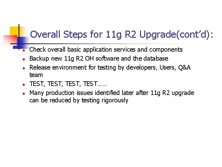 Overall Steps for 11 g R 2 Upgrade(cont’d): n n n Check overall basic