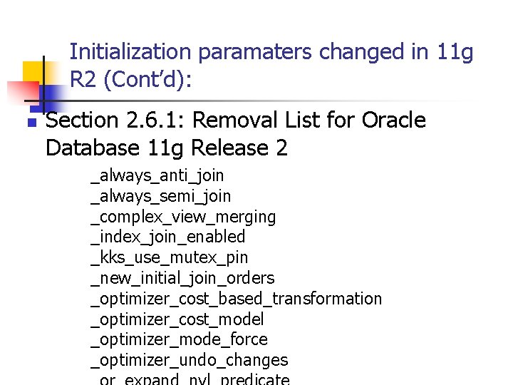 Initialization paramaters changed in 11 g R 2 (Cont’d): n Section 2. 6. 1: