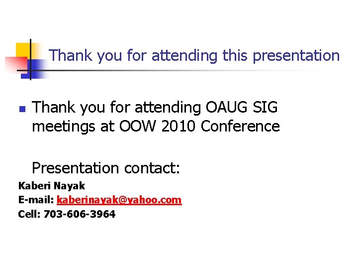 Thank you for attending this presentation n Thank you for attending OAUG SIG meetings