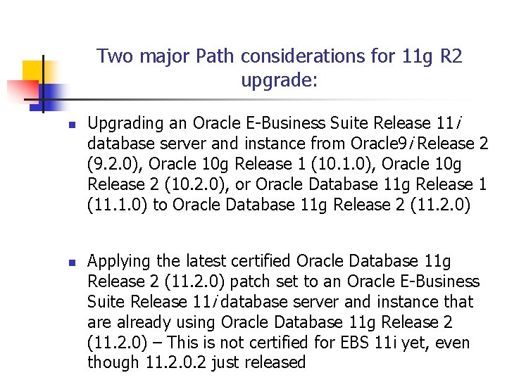 Two major Path considerations for 11 g R 2 upgrade: n n Upgrading an