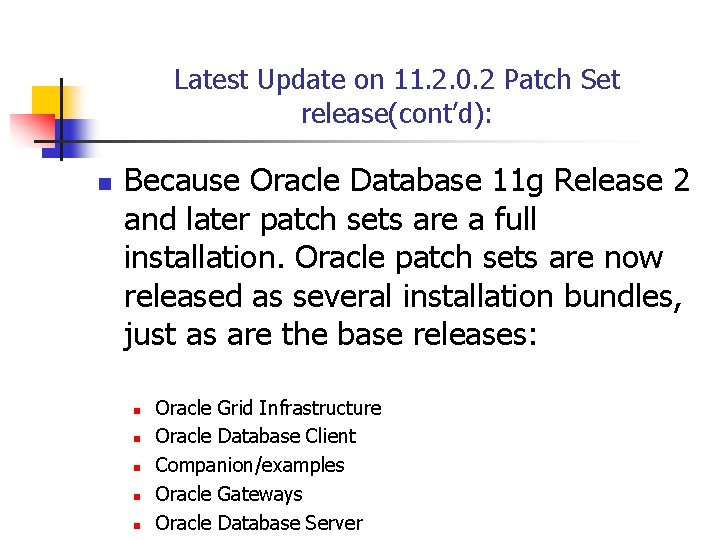 Latest Update on 11. 2. 0. 2 Patch Set release(cont’d): n Because Oracle Database