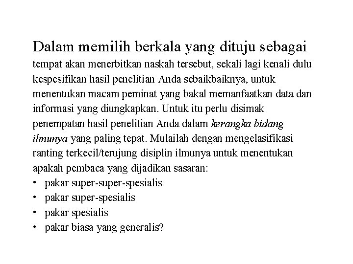 Dalam memilih berkala yang dituju sebagai tempat akan menerbitkan naskah tersebut, sekali lagi kenali