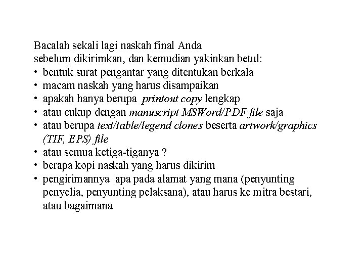 Bacalah sekali lagi naskah final Anda sebelum dikirimkan, dan kemudian yakinkan betul: • bentuk