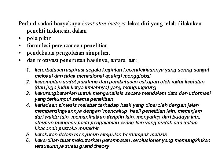 Perlu disadari banyaknya hambatan budaya lekat diri yang telah dilakukan peneliti Indonesia dalam •