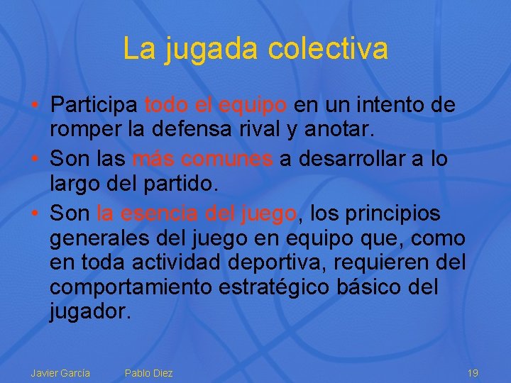 La jugada colectiva • Participa todo el equipo en un intento de romper la