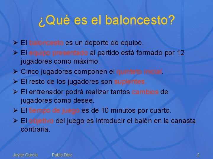 ¿Qué es el baloncesto? Ø El baloncesto es un deporte de equipo. Ø El