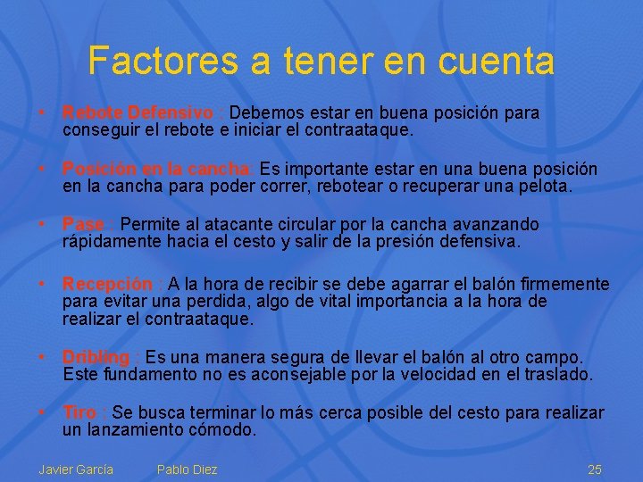 Factores a tener en cuenta • Rebote Defensivo : Debemos estar en buena posición