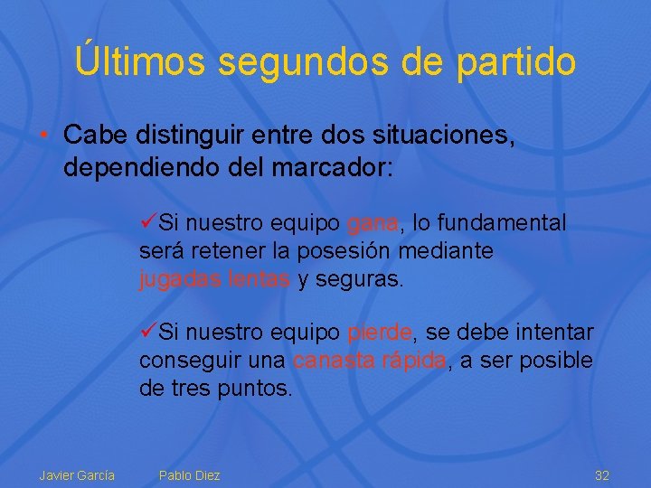 Últimos segundos de partido • Cabe distinguir entre dos situaciones, dependiendo del marcador: üSi
