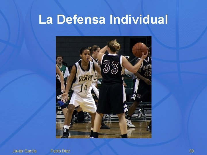 La Defensa Individual Javier García Pablo Diez 39 