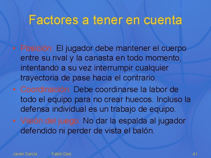 Factores a tener en cuenta • Posición: El jugador debe mantener el cuerpo entre