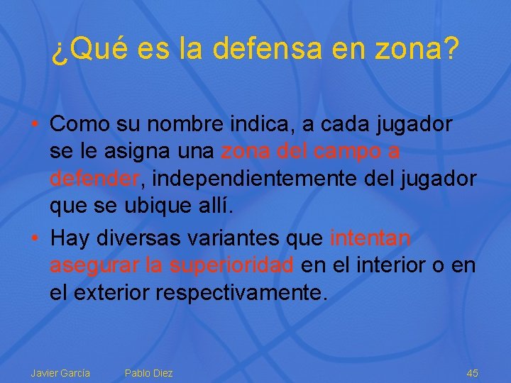 ¿Qué es la defensa en zona? • Como su nombre indica, a cada jugador