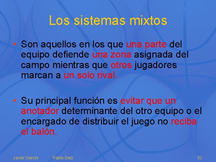 Los sistemas mixtos • Son aquellos en los que una parte del equipo defiende