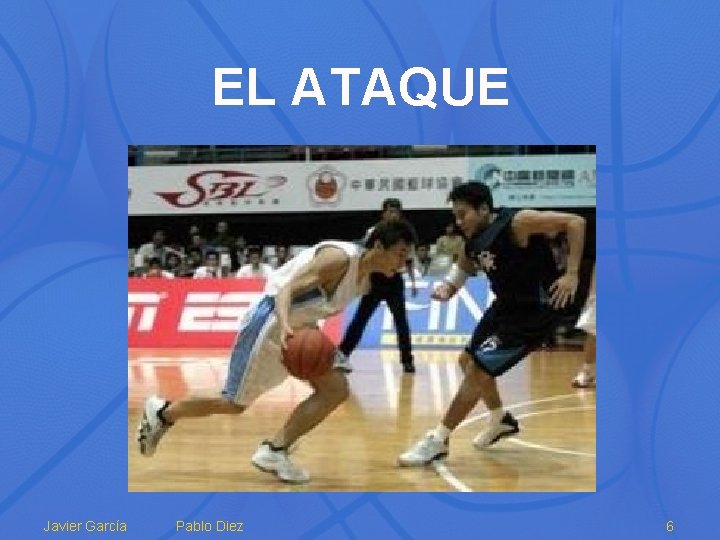 EL ATAQUE Javier García Pablo Diez 6 