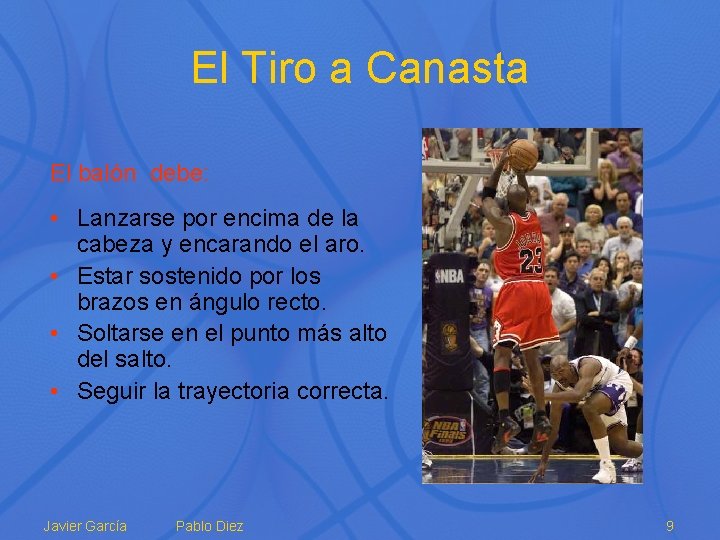 El Tiro a Canasta El balón debe: • Lanzarse por encima de la cabeza