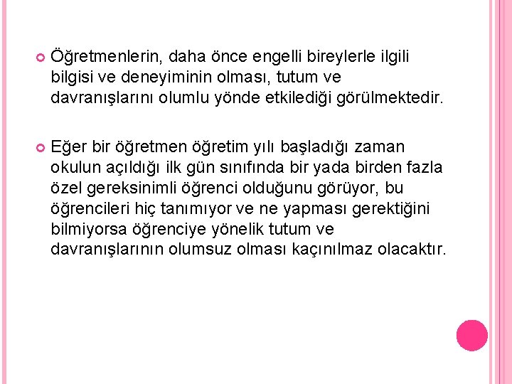  Öğretmenlerin, daha önce engelli bireylerle ilgili bilgisi ve deneyiminin olması, tutum ve davranışlarını