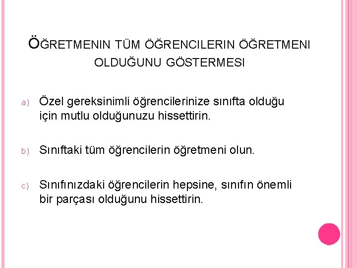 ÖĞRETMENIN TÜM ÖĞRENCILERIN ÖĞRETMENI OLDUĞUNU GÖSTERMESI a) Özel gereksinimli öğrencilerinize sınıfta olduğu için mutlu