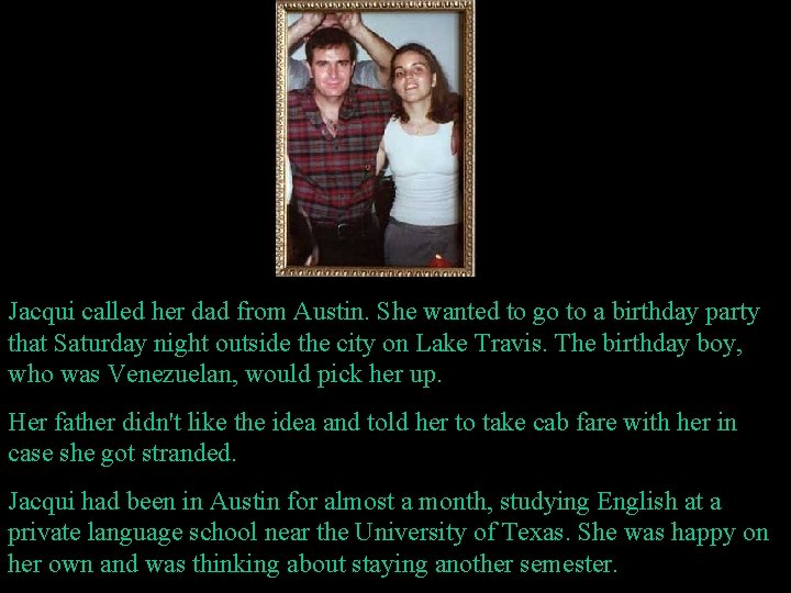 Jacqui called her dad from Austin. She wanted to go to a birthday party