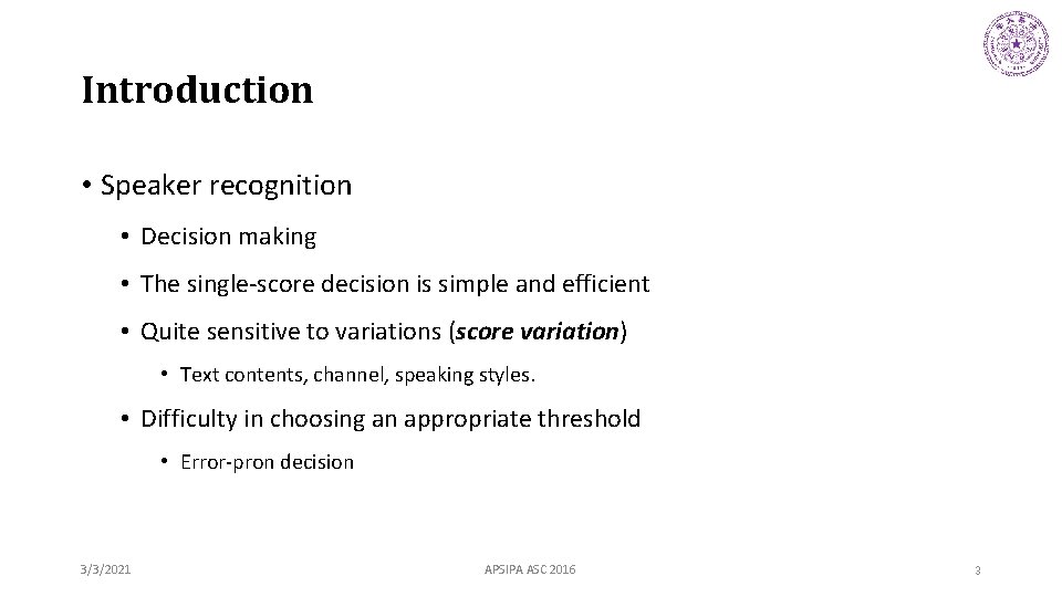 Introduction • Speaker recognition • Decision making • The single-score decision is simple and