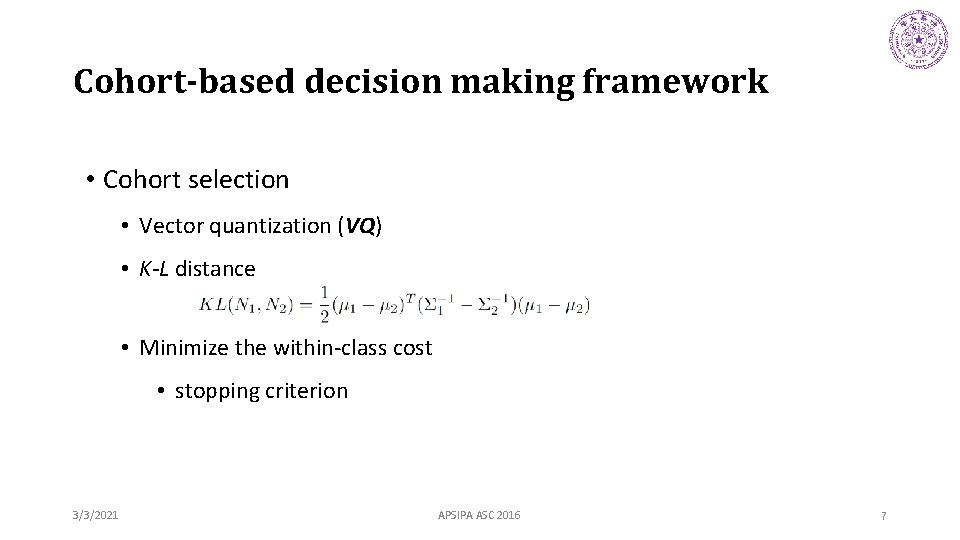Cohort-based decision making framework • Cohort selection • Vector quantization (VQ) • K-L distance