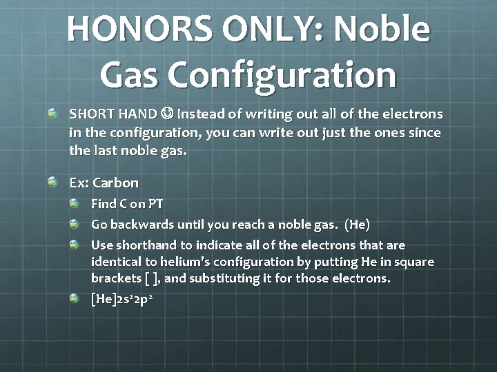 HONORS ONLY: Noble Gas Configuration SHORT HAND Instead of writing out all of the