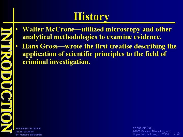 History • Walter Mc. Crone—utilized microscopy and other analytical methodologies to examine evidence. •