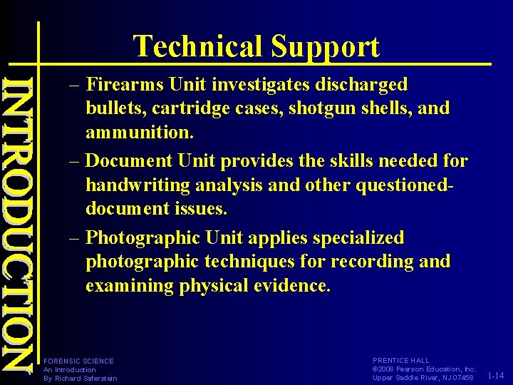 Technical Support – Firearms Unit investigates discharged bullets, cartridge cases, shotgun shells, and ammunition.