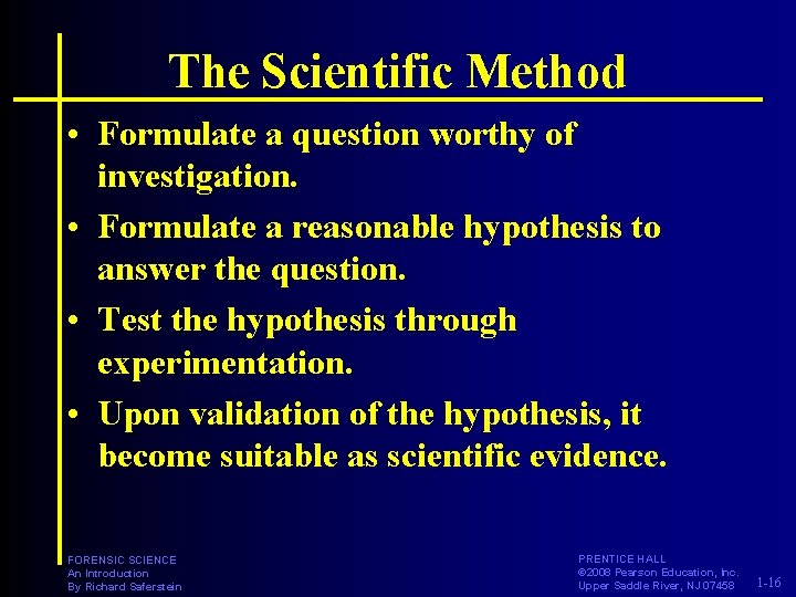 The Scientific Method • Formulate a question worthy of investigation. • Formulate a reasonable