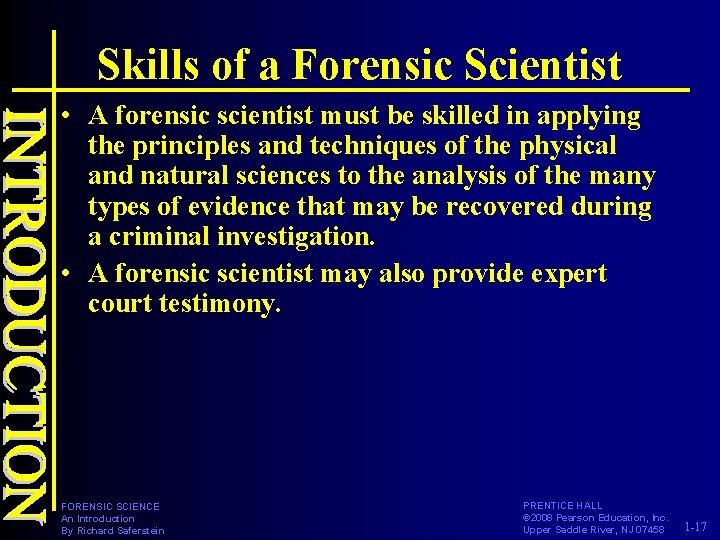 Skills of a Forensic Scientist • A forensic scientist must be skilled in applying