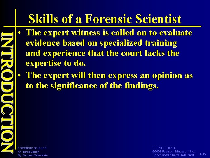 Skills of a Forensic Scientist • The expert witness is called on to evaluate