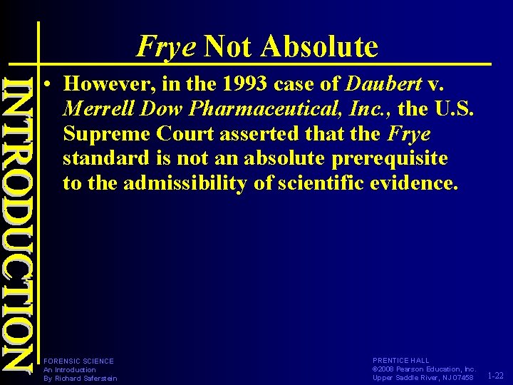 Frye Not Absolute • However, in the 1993 case of Daubert v. Merrell Dow