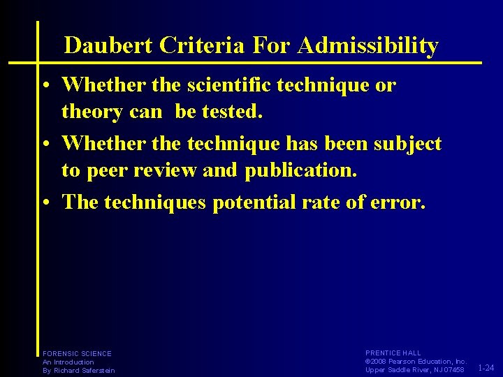Daubert Criteria For Admissibility • Whether the scientific technique or theory can be tested.