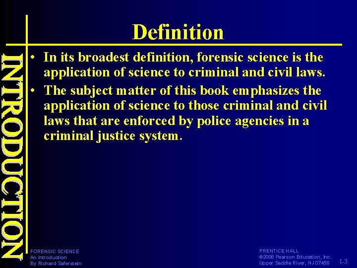 Definition • In its broadest definition, forensic science is the application of science to