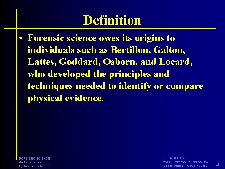 Definition • Forensic science owes its origins to individuals such as Bertillon, Galton, Lattes,