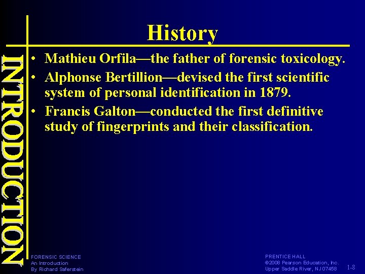 History • Mathieu Orfila—the father of forensic toxicology. • Alphonse Bertillion—devised the first scientific