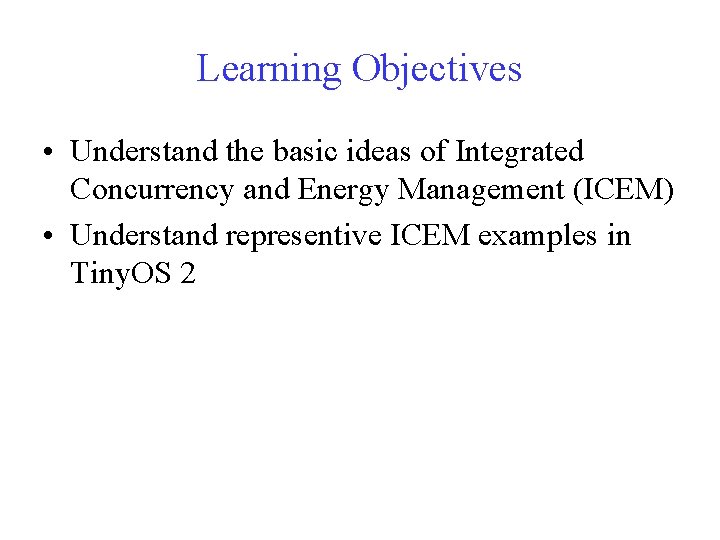 Learning Objectives • Understand the basic ideas of Integrated Concurrency and Energy Management (ICEM)