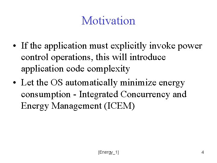 Motivation • If the application must explicitly invoke power control operations, this will introduce