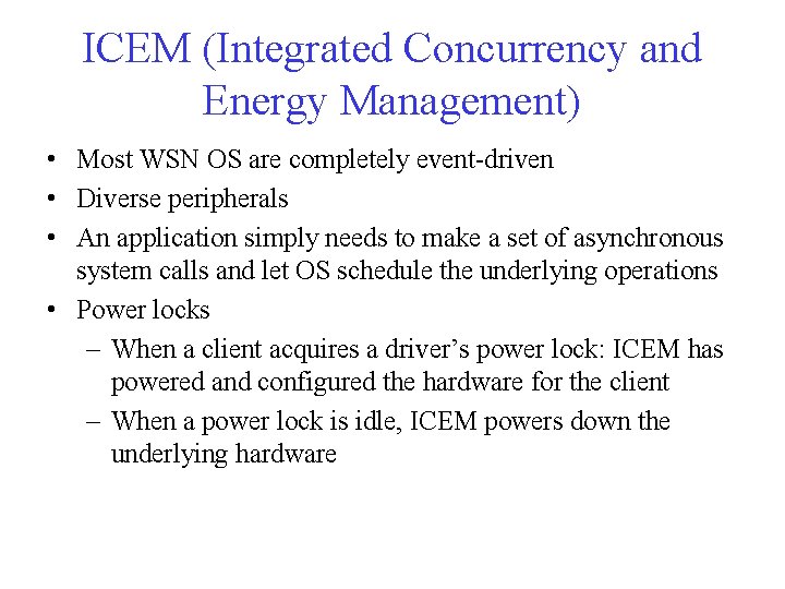 ICEM (Integrated Concurrency and Energy Management) • Most WSN OS are completely event-driven •