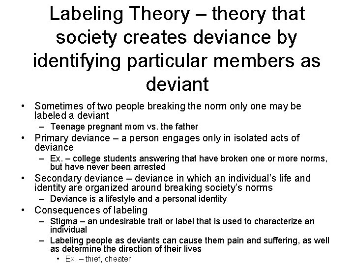 Labeling Theory – theory that society creates deviance by identifying particular members as deviant