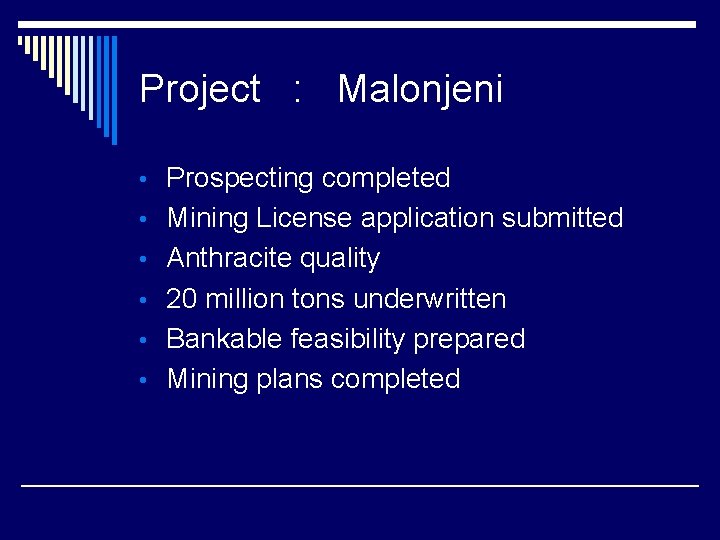 Project : Malonjeni • Prospecting completed • Mining License application submitted • Anthracite quality